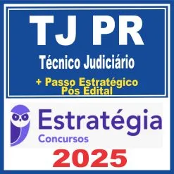TJ PR (Técnico Judiciário + Passo) Estratégia 2025