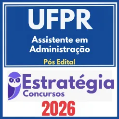 UFPR (Assistente em Administração) Pós Edital – Estratégia 2026