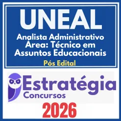 UNEAL (Analista Administrativo – Área: Técnico em Assuntos Educacionais) Pós Edital – Estratégia 2026