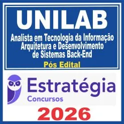 UNILAB (Analista em Tecnologia da Informação – Arquitetura e Desenvolvimento de Sistemas Back-End) Pós Edital – Estratégia 2026
